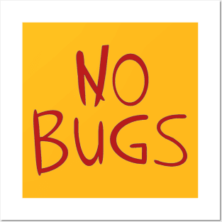 No Bugs Posters and Art